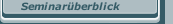 Seminarüberblick